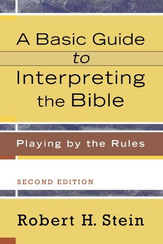 A BASIC GUIDE TO INTERPRETING THE BIBLE: PLAYING BY THE By Robert H. Stein Mint