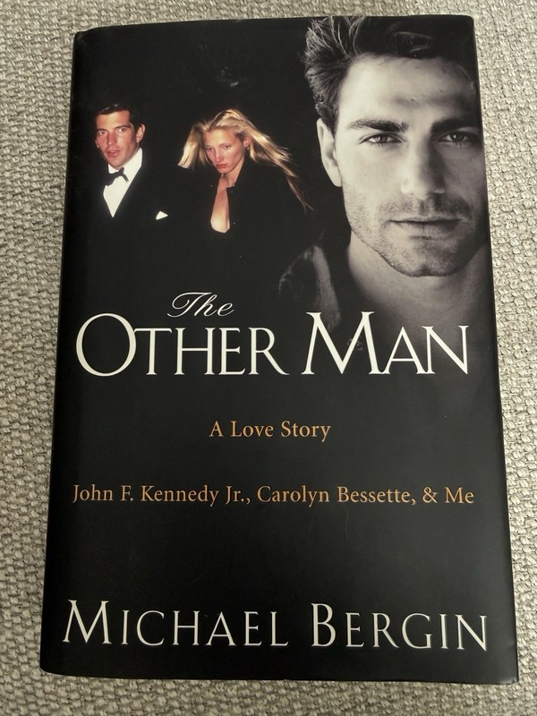 The Other Man JFK JR Carolyn Bessette & Me By Michael Bergin First Edition 2004