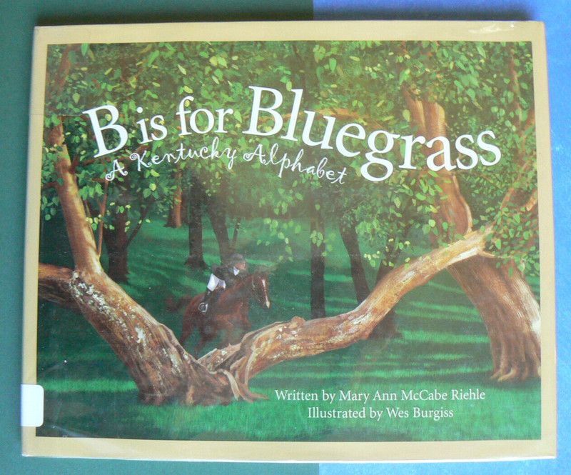 B Is for Bluegrass – A Kentucky Alphabet, lg.HC/DJ Riehle/Burgiss PRETTY