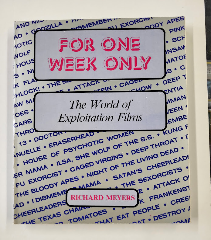 FOR ONE WEEK ONLY THE WORLD OF EXPLOITATION FILMS RICHARD MEYERS 1983