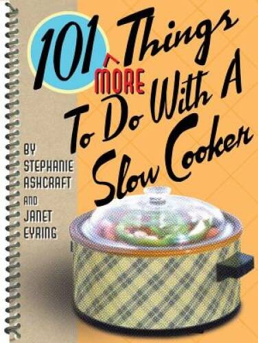 101 More Things to Do with a Slow Cooker – Spiral-bound – ACCEPTABLE