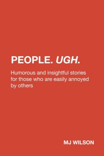 People Ugh A Short Story Booklet for Those Tired of Annoying People