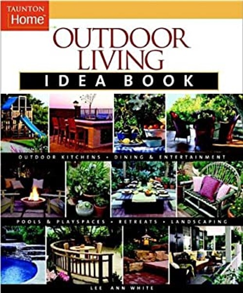 Outdoor Living Idea Book Paperback Lee Anne White
