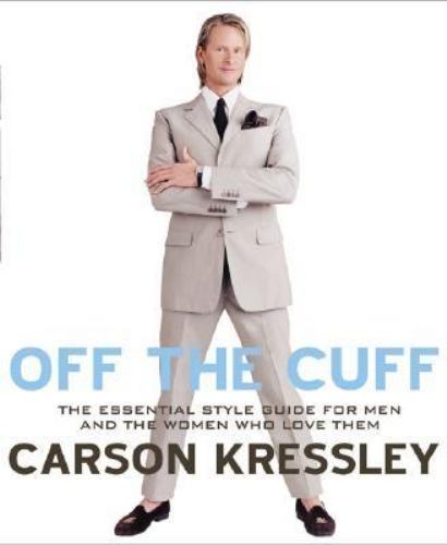 Off the Cuff: The Essential Style Guide – 0525948368, hardcover, Carson Kressley