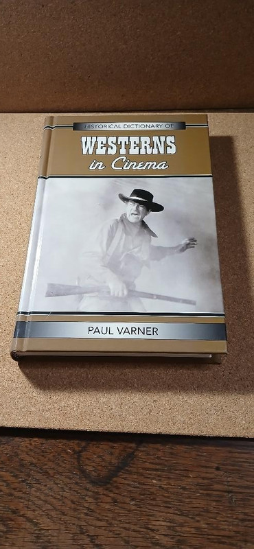 Historical Dictionary of Westerns in Cinema by Paul Varner: New