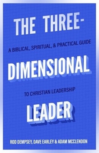 Adam Mcclendon The Three–Dimensional Leader – A Biblical, Spiritual (Paperback)
