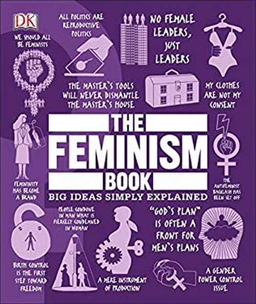 The Feminism Book : Big Ideas Simply Explained Hardcover DK