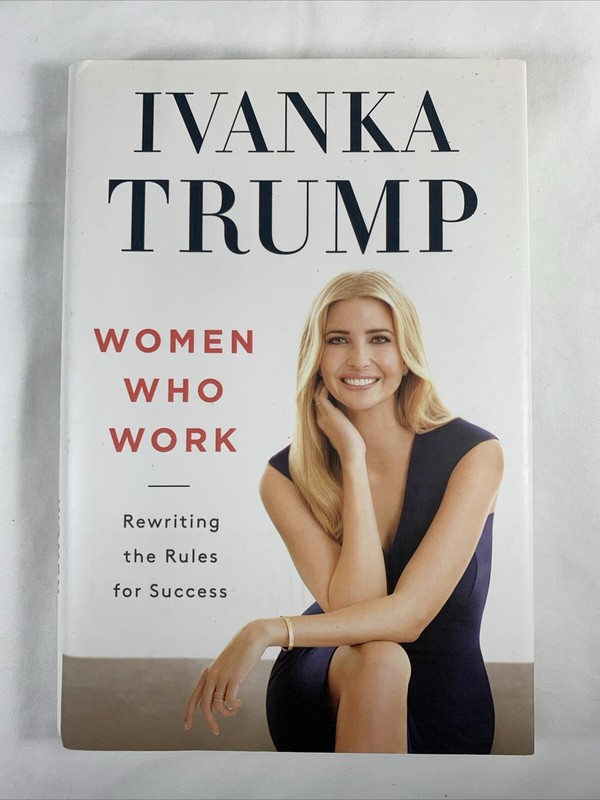 Women Who Work: Rewriting the Rules for Success- Ivanka Trump