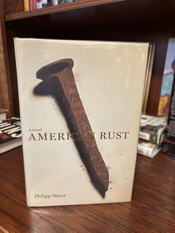 American Rust. Philipp Meyer. 1st HC Ptg. SG 2008. Fine Unread
