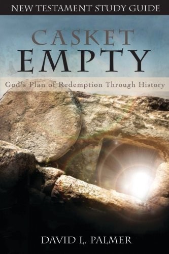 CASKET EMPTY: GOD’S PLAN OF REDEMPTION THROUGH HISTORY: By David L. Palmer *VG+*