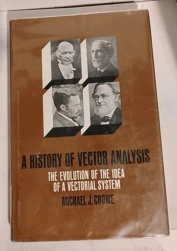 A History of Vector Analysis; The Evolution of the Idea of a Vectorial System…