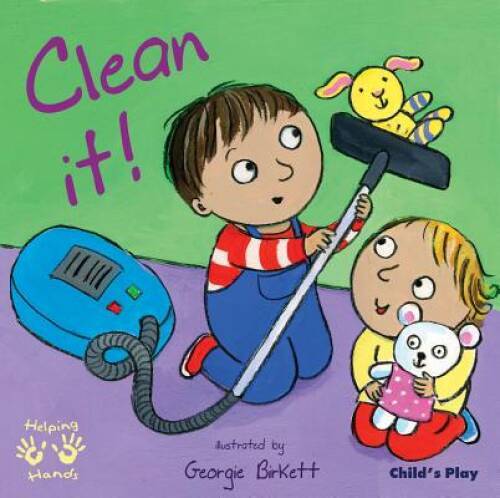 Clean It! (Helping Hands) – Board book By Georgie Birkett – VERY GOOD