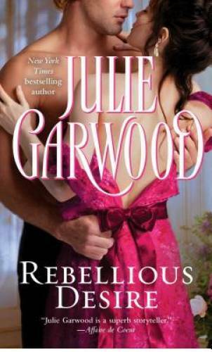 Rebellious Desire – Mass Market Paperback By Garwood, Julie – GOOD