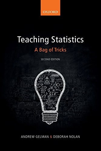 TEACHING STATISTICS: A BAG OF TRICKS By Andrew Gelman & Deborah Nolan BRAND NEW