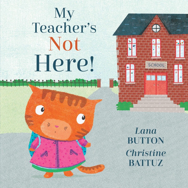 My Teacher’s Not Here! (Kitty and Friends, 1) by Lana Button