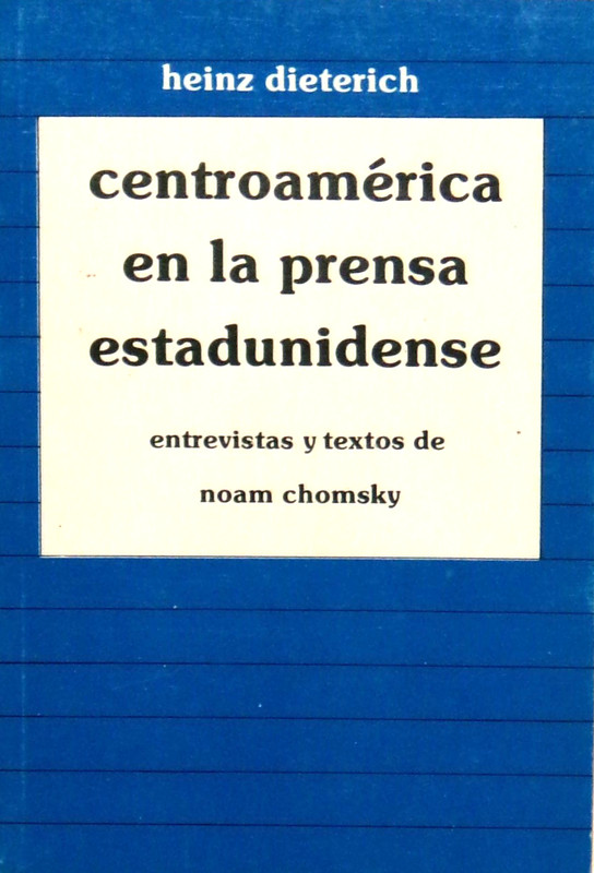 Centroamerica en la Prensa Estadunidense by Heinz Dietrich, NF+