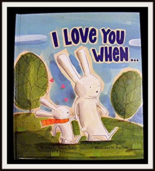 I Love You When… Custom Edition Annie Baker