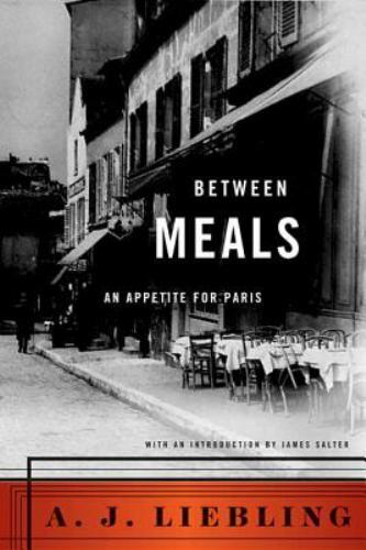 Between Meals : An Appetite for Paris, Paperback by Liebling, A. J., Like New…