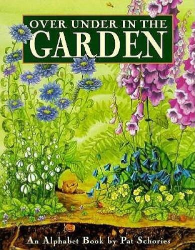 Over Under in the Garden: An Alphabet Book – Hardcover By Schories, Pat – GOOD