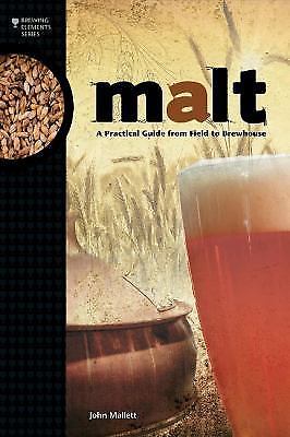 Malt: A Practical Guide from Field to Brewhouse by Mallett, John