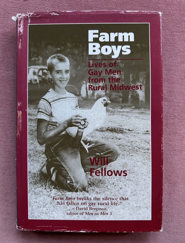 Farm Boys: Lives of Gay Men Rural Midwest Will Fellows HC 1996