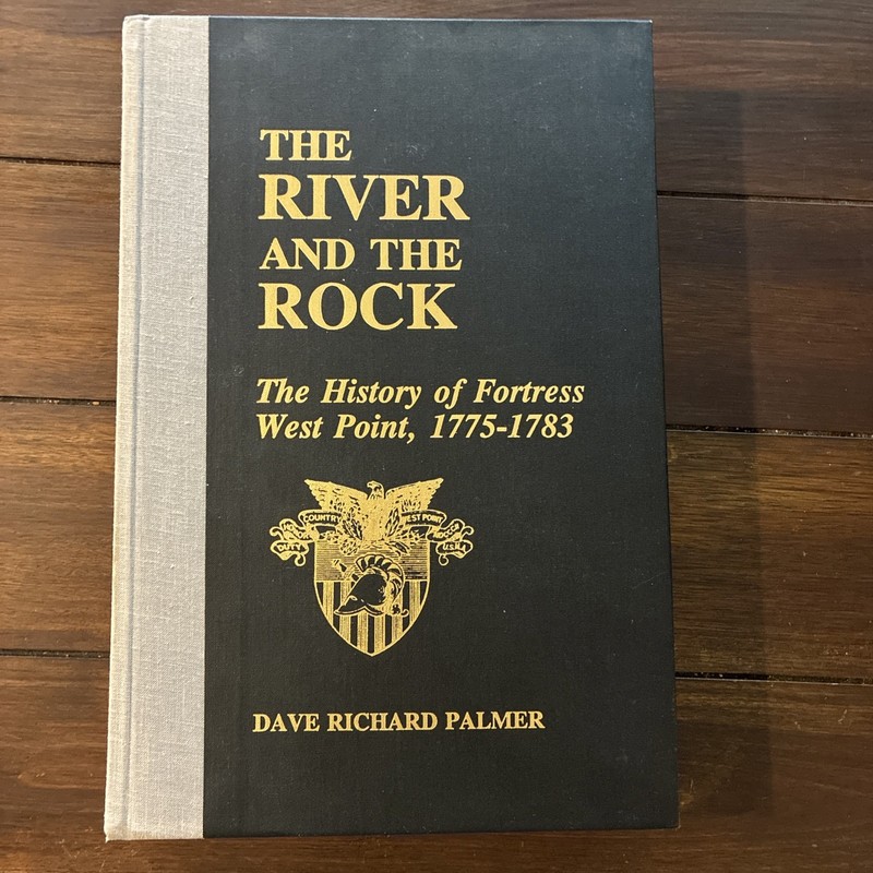 The River and the Rock: History of Fortress West Point, 1775-1783 Hardback Book