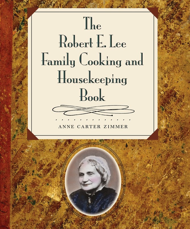 The Robert E. Lee Family Cooking and Housekeeping Book – hardcover Zimmer, A…