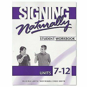 Signing Naturally Student Workbook, Units 7-12, Cheri Smith, Ken Mikos, Ella Mae
