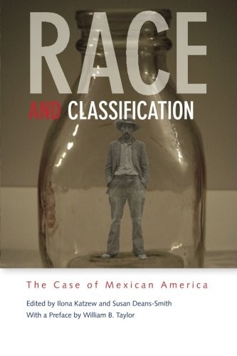 RACE AND CLASSIFICATION: THE CASE OF MEXICAN AMERICA By Ilona Katzew & VG