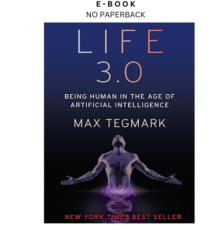 Life 3.0: Being Human in the Age of Arti, Max Tegmark 2017
