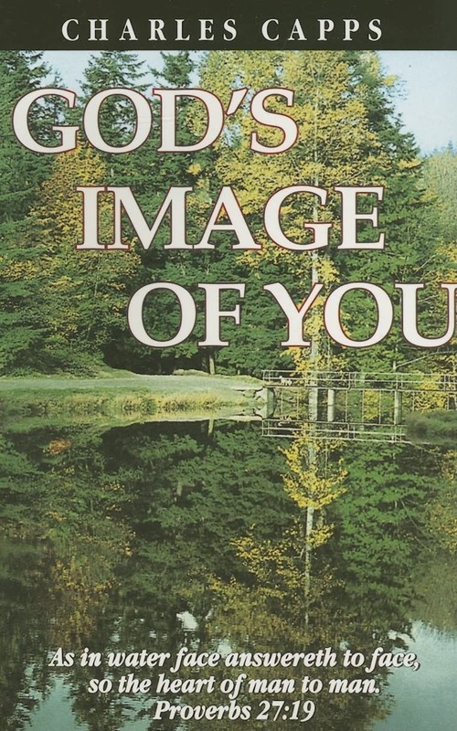 God’s Image Of You – Charles Capps – Good – See condition notes