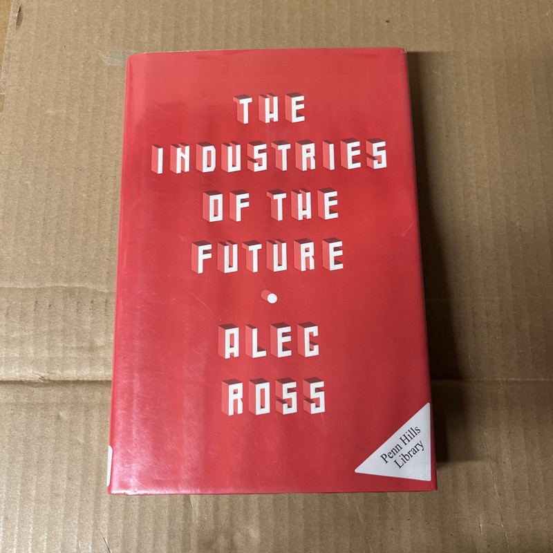 The Industries of the Future by Ross, Alec (2016 HCDJ) Very Good