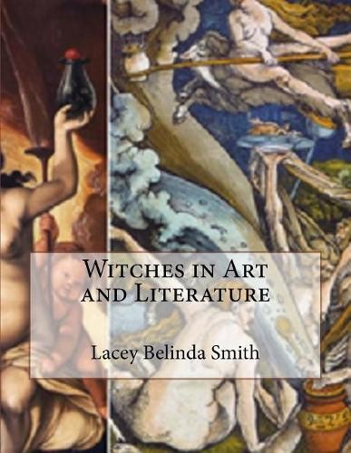 Lacey Belinda Smith Witches in Art and Literature (Paperback)