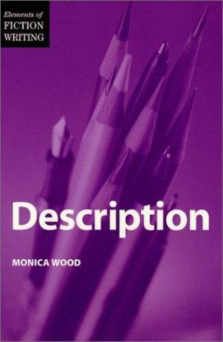 Elements of Fiction Writing Ser.: Description by Monica Wood (1999, Trade…