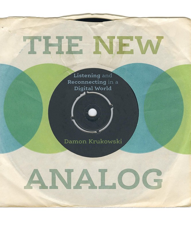 The New Analog: Listening and Reconnecting in a Digital World (Mit Press), Kruko