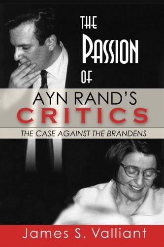 The Passion of Ayn Rand’s Critics: The Case Against the Brandens