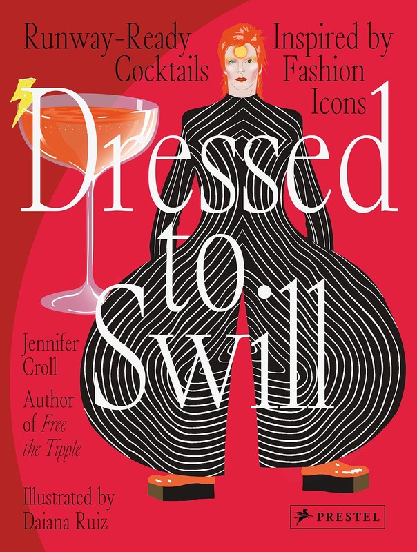 Dressed to Swill: Runway-Ready Cocktails Inspired by Fashion Icons by Croll