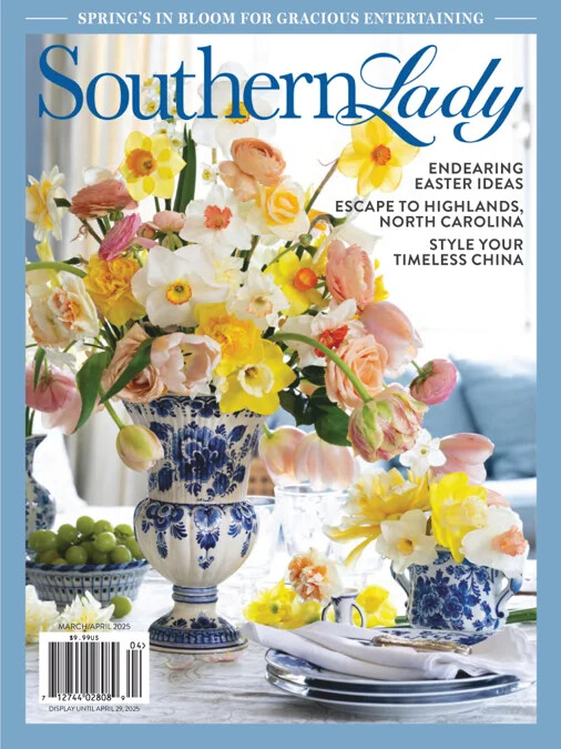 Southern Lady Magazine March/April 2025 Easter Ideas Highlands NC Escape