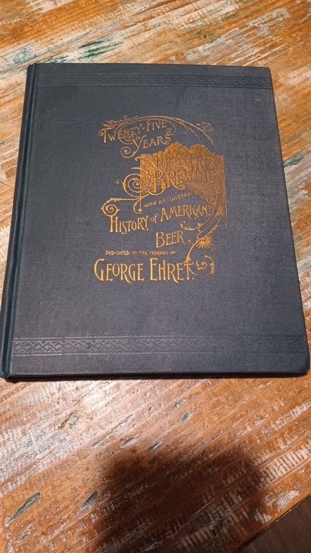 Twenty Five Years of Brewing Illustrated History of American Beer George Ehret