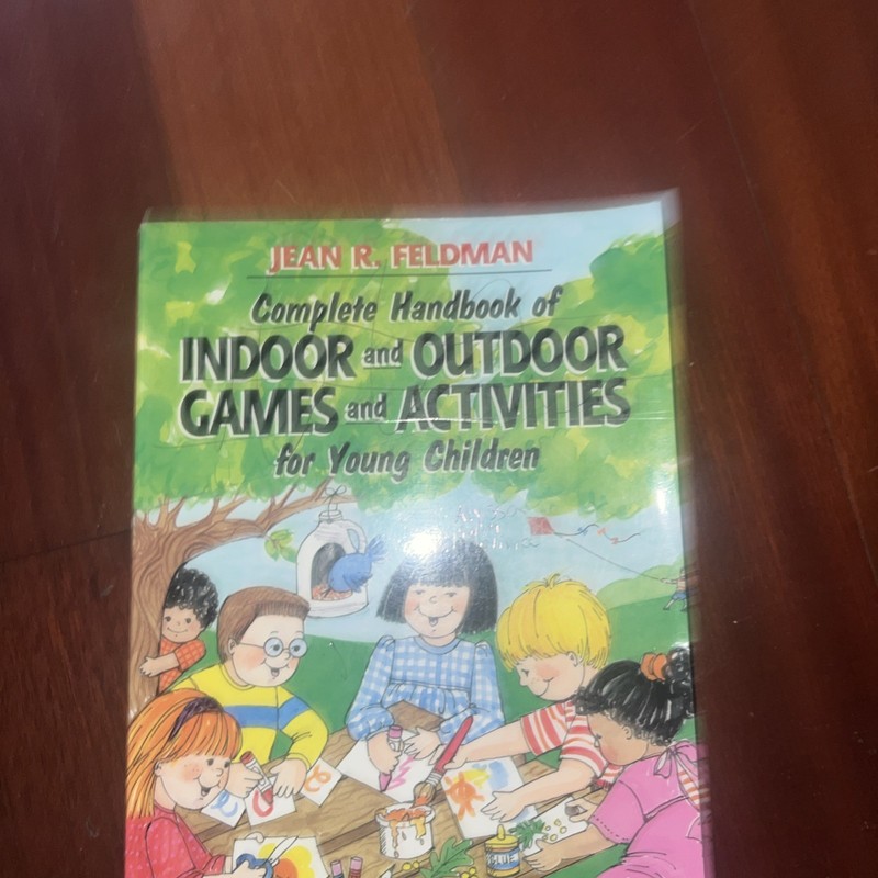 Complete Handbook of Indoor and Outdoor Games and Activities for Young Children