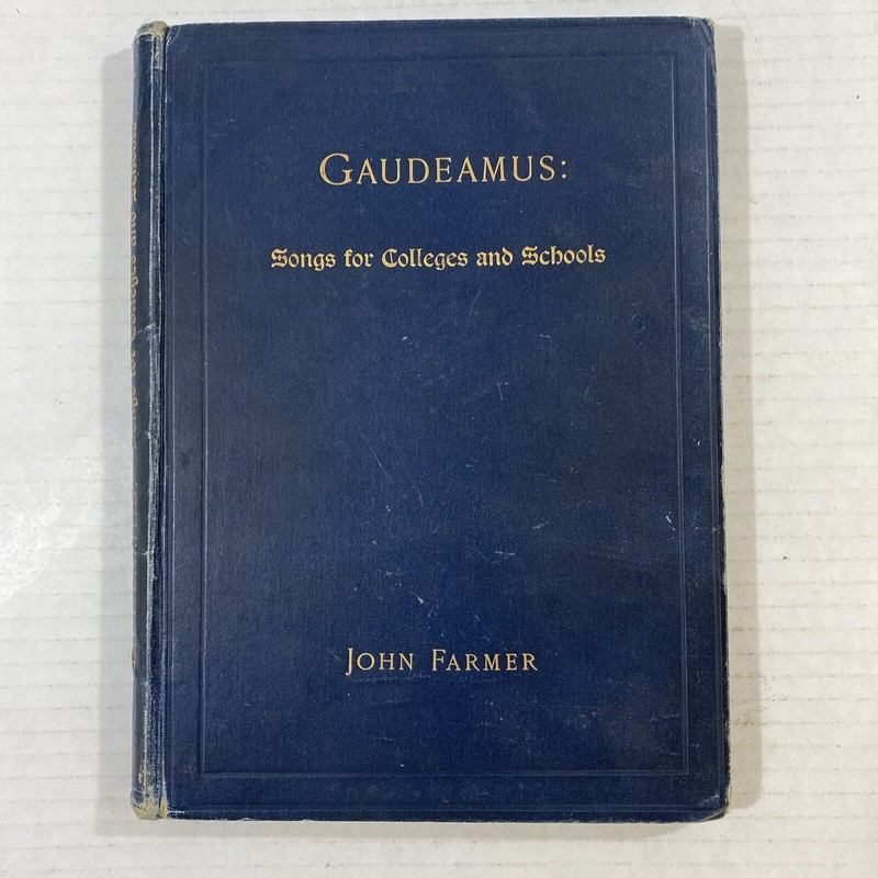 Gaudeamus: Songs for Colleges and Schools by John Farmer 1899 Hard Cover