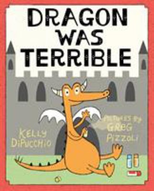 Dragon Was Terrible Hardcover Kelly DiPucchio