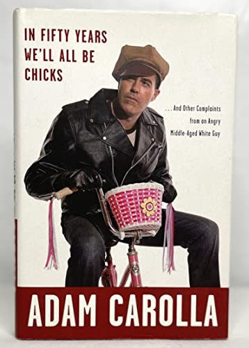 In Fifty Years We’ll All Be Chicks: . . . And Other Complaints from – VERY GOOD