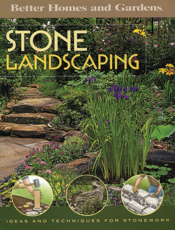 Stone Landscaping: Ideas and Techniques for Stonework (Better Homes and Gard…