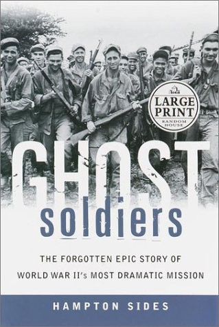Ghost Soldiers: The Forgotten Epic Story of World War II’s Most Dramatic Mis…