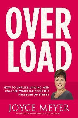 Overload: How to Unplug, Unwind, and Unleash- 1455559830, hardcover, Joyce Meyer