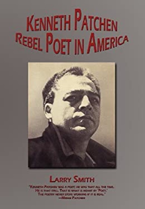 Kenneth Patchen : Rebel Poet in America Hardcover Larry R. Smith