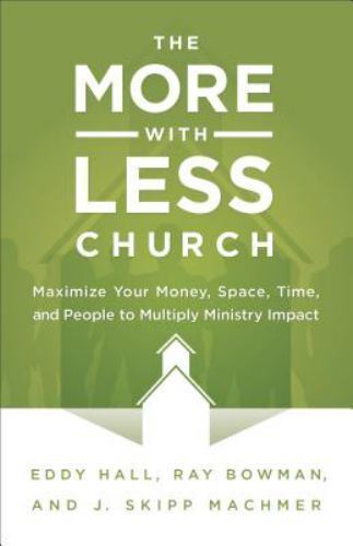 The More-with-Less Church: Maximize Your Mo- paperback, 9780801015533, Eddy Hall