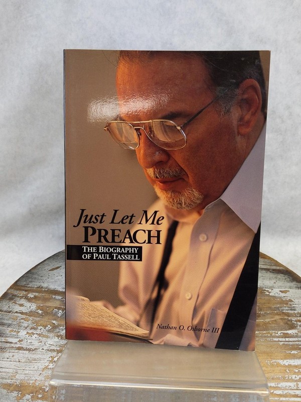 Just Let Me Preach: The Biography of Paul Tassell by Nathan Osborne 2002 PB Book