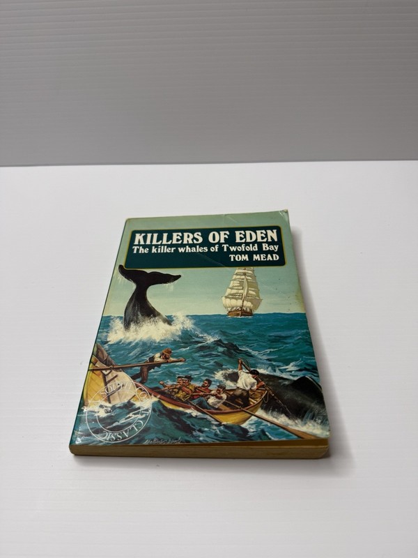 Killers Of Eden: The Killer Whales of Twofold Bay by Tom Mead 1983 Paperback